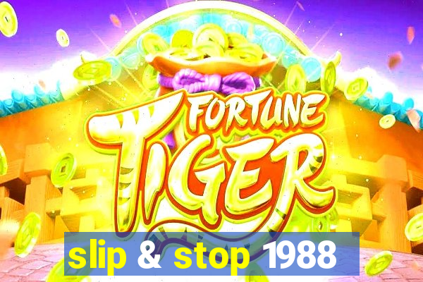 slip & stop 1988